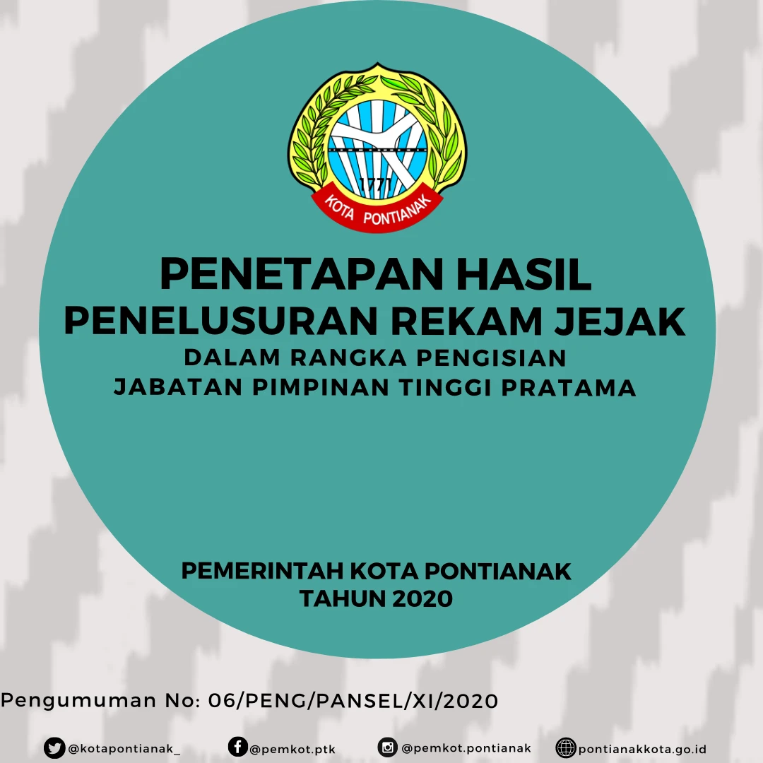 Penetapan Hasil Penelusuran Rekam Jejak dalam rangka Pengisian Jabatan Pimpinan Tinggi Pratama di Lingkungan Pemerintah Kota Pontianak